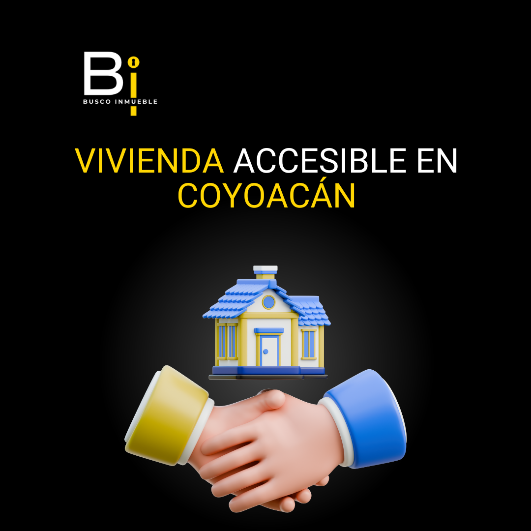 Vivienda accesible en Coyoacán: qué significa para el mercado inmobiliario y cómo aprovechar estas oportunidades